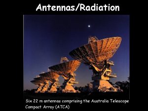 AntennasRadiation Six 22 m antennas comprising the Australia