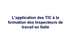 Lapplication des TIC la formation des Inspecteurs de