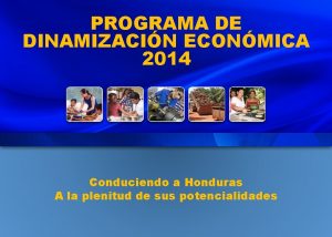 PROGRAMA DE DINAMIZACIN ECONMICA 2014 Conduciendo a Honduras
