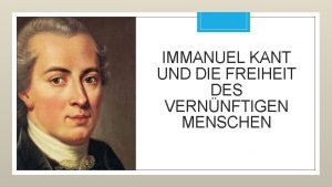 IMMANUEL KANT UND DIE FREIHEIT DES VERNNFTIGEN MENSCHEN