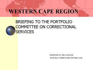 WESTERN CAPE REGION BRIEFING TO THE PORTFOLIO COMMITTEE