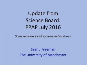 Update from Science Board PPAP July 2016 Some