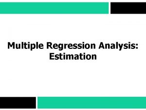 Multiple Regression Analysis Estimation Multiple Regression Model y