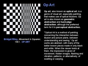 Op Art Op art also known as optical