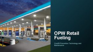 OPW Retail Fueling Overfill Prevention Technology and Maintenance