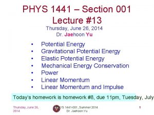 PHYS 1441 Section 001 Lecture 13 Thursday June