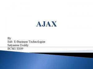 AJAX By Sub EBusiness Technologies Satyasree Doddy BCM