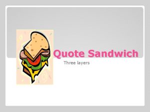 Quote Sandwich Three layers Quotes should never just