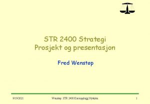 STR 2400 Strategi Prosjekt og presentasjon Fred Wenstp