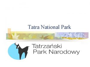 Tatra National Park Basic Information n n n