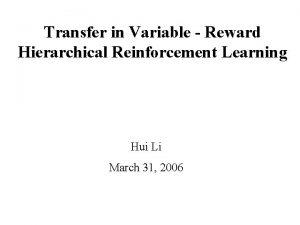 Transfer in Variable Reward Hierarchical Reinforcement Learning Hui