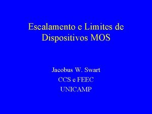 Escalamento e Limites de Dispositivos MOS Jacobus W
