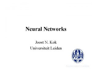 Neural Networks Joost N Kok Universiteit Leiden Neural