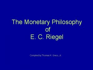 The Monetary Philosophy of E C Riegel Compiled