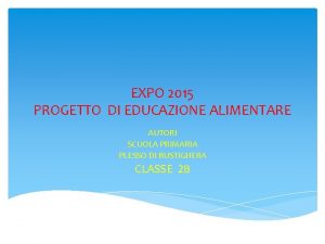 EXPO 2015 PROGETTO DI EDUCAZIONE ALIMENTARE AUTORI SCUOLA