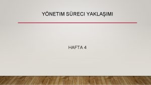 YNETIM SRECI YAKLAIMI HAFTA 4 Taylorizm almalar daha