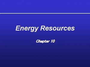 Energy Resources Chapter 10 Energy Resources Supplementing free