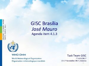 GISC Braslia Jos Mauro Agenda item 4 1