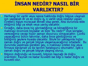 NSAN NEDR NASIL BR VARLIKTIR Herhangi bir varlk