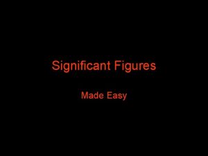 Significant Figures Made Easy Once upon a time