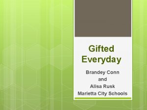 Gifted Everyday Brandey Conn and Alisa Rusk Marietta