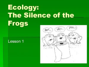 Ecology The Silence of the Frogs Lesson 1
