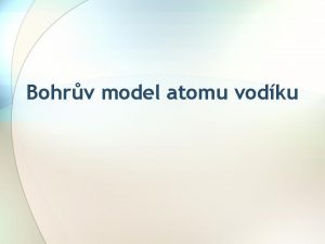 Bohrv model atomu vodku Niels Henrik David Bohr