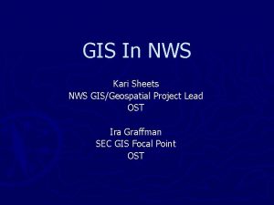 GIS In NWS Kari Sheets NWS GISGeospatial Project