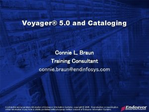 Voyager 5 0 and Cataloging Connie L Braun