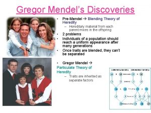 Gregor Mendels Discoveries PreMendel Blending Theory of Heredity