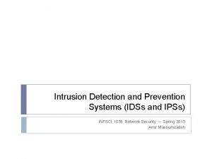 Intrusion Detection and Prevention Systems IDSs and IPSs