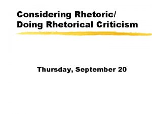 Considering Rhetoric Doing Rhetorical Criticism Thursday September 20