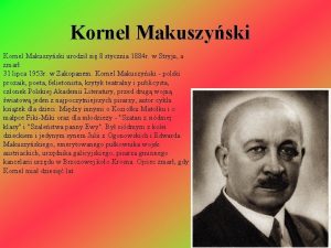 Kornel Makuszyski urodzi si 8 stycznia 1884 r
