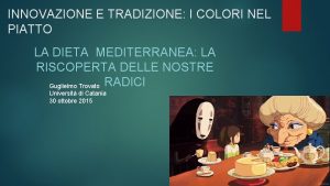 INNOVAZIONE E TRADIZIONE I COLORI NEL PIATTO LA