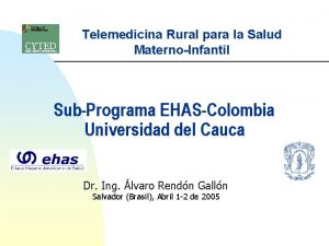 Telemedicina Rural para la Salud MaternoInfantil SubPrograma EHASColombia