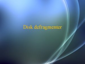Disk defragmenter Main menu meaning purpose How to