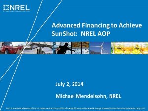 Advanced Financing to Achieve Sun Shot NREL AOP