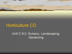 Horticulture CD Unit C 6 2 Nursery Landscaping