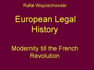 Rafa Wojciechowski European Legal History Modernity till the