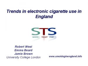 Trends in electronic cigarette use in England Robert