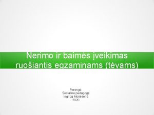 Nerimo ir baims veikimas ruoiantis egzaminams tvams Pareng