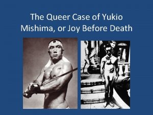 The Queer Case of Yukio Mishima or Joy