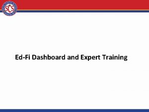 EdFi Dashboard and Expert Training Agenda Part One
