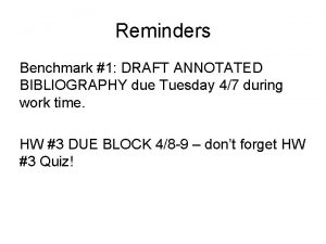 Reminders Benchmark 1 DRAFT ANNOTATED BIBLIOGRAPHY due Tuesday