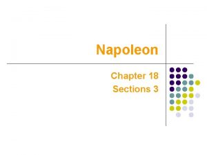 Napoleon Chapter 18 Sections 3 Napoleon l l