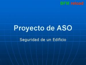 BFM reload Proyecto de ASO Seguridad de un