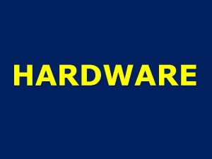 HARDWARE Co je to hardware HARDWARE je stroj