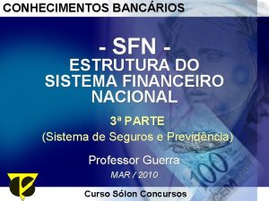 CONHECIMENTOS BANCRIOS SFN ESTRUTURA DO SISTEMA FINANCEIRO NACIONAL