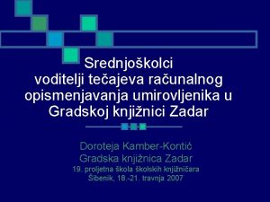 Srednjokolci voditelji teajeva raunalnog opismenjavanja umirovljenika u Gradskoj