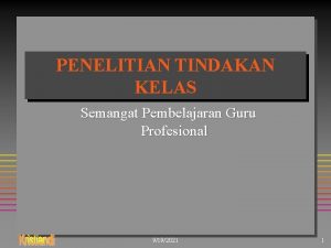 PENELITIAN TINDAKAN KELAS Semangat Pembelajaran Guru Profesional 9192021